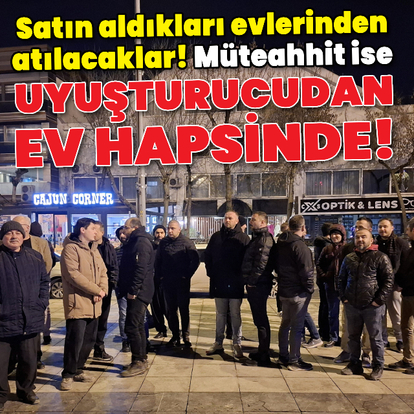 Satın aldıkları evlerinden atılacaklar!