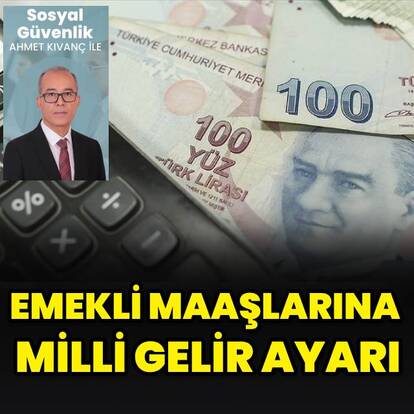 Emekli maaşlarına milli gelir ayarı