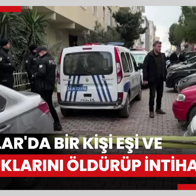 Avcılar'da bir kişi eşi ve çocuklarını öldürüp intihar etti