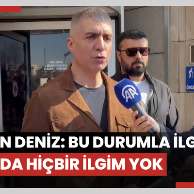 Özcan Deniz: Bu durumla ilgili aslında hiçbir ilgim yok