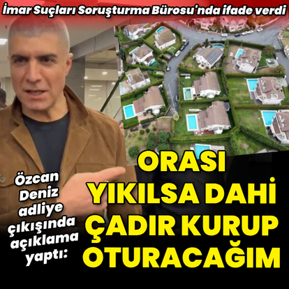 Özcan Deniz, ifade verdi