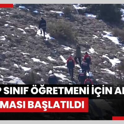 Kayıp sınıf öğretmeni için arama çalışması başlatıldı