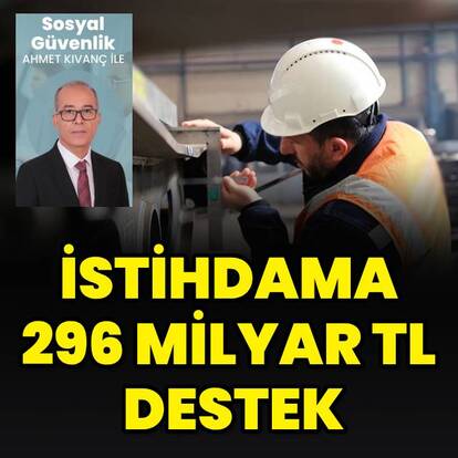 İstihdama 296 milyar TL destek