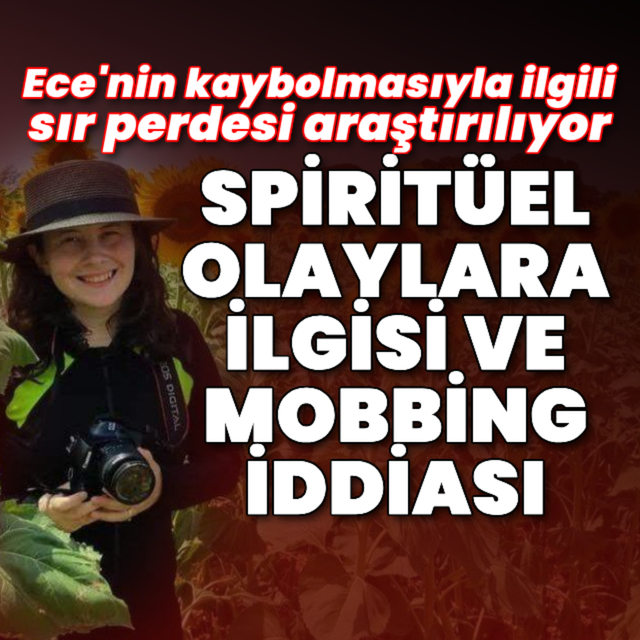 Ece'nin kaybolmasıyla ilgili dikkat çeken iddialar!