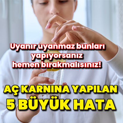 Aç karnına yapılan 5 büyük hata!