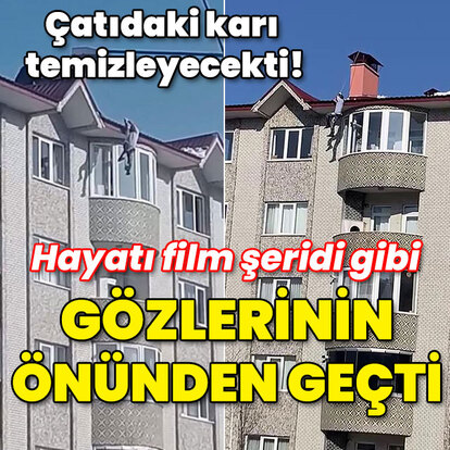 Çatıdaki karı temizleyecekti! Hayatı film şeridi gibi gözünün önünden geçti!