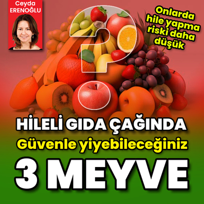 Hileli gıda çağında güvenle yiyebileceğiniz 3 meyve