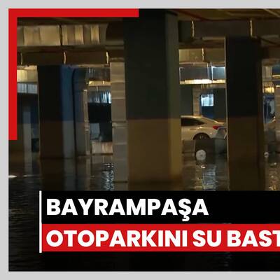 Bayrampaşa otoparkını su bastı
