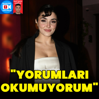 "Yorumları okumuyorum"