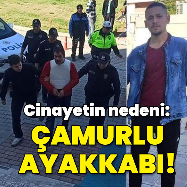 Cinayetin nedeni: Çamurlu ayakkabılar!
