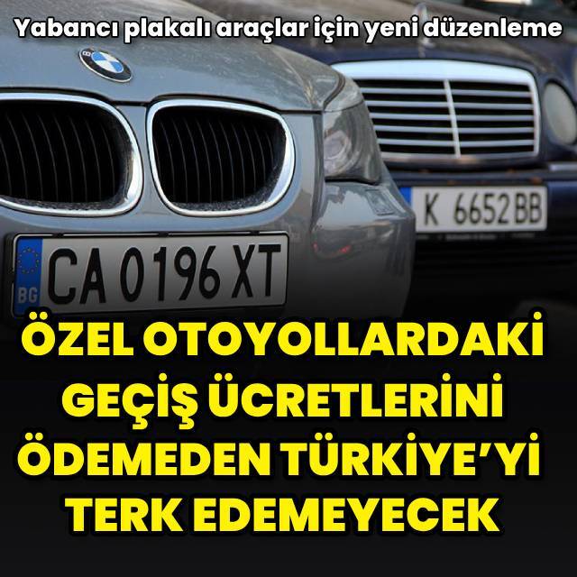 Yabancı plakalı araçlar için yeni düzenleme