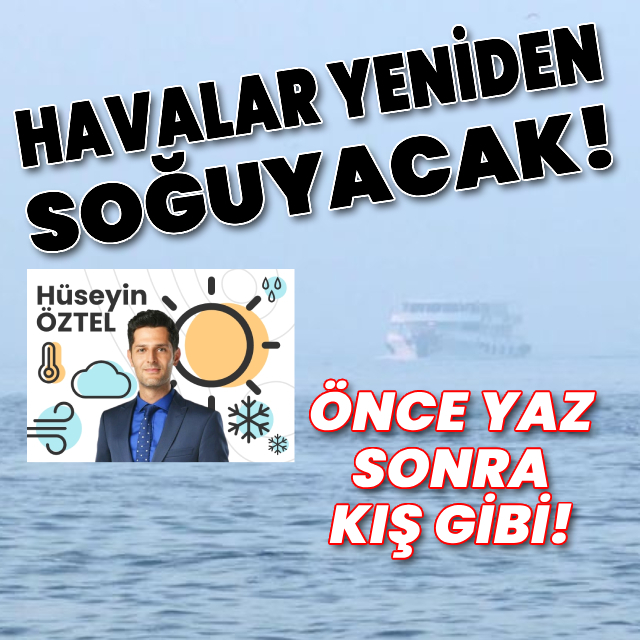 Önce yaz sonra kış gibi! Havalar yeniden soğuyacak!