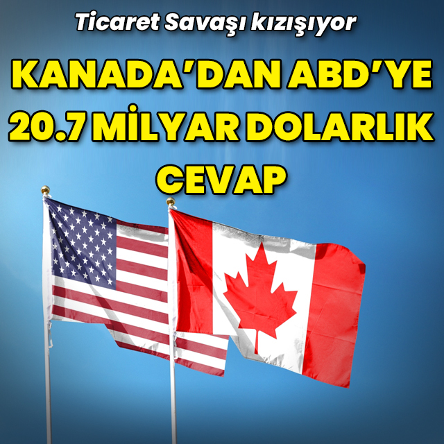 Kanada'dan ABD'ye 20.7 milyar dolarlık cevap
