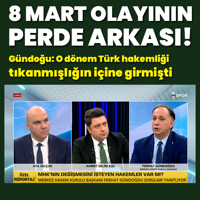 Gündoğdu, 8 Mart olayının perde arkasını anlattı!