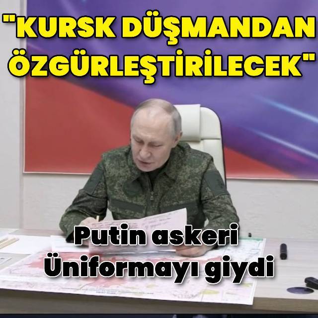 Putin: Kursk düşmandan özgürleştirilecek