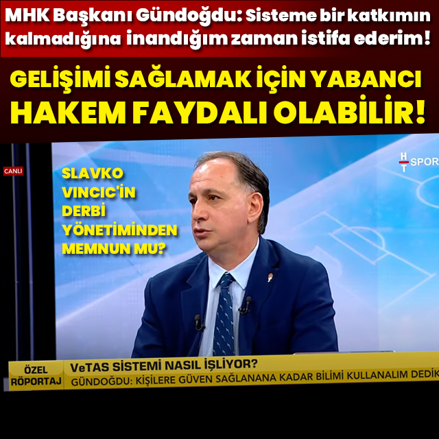 Ferhat Gündoğdu'dan yabancı hakem sözleri!