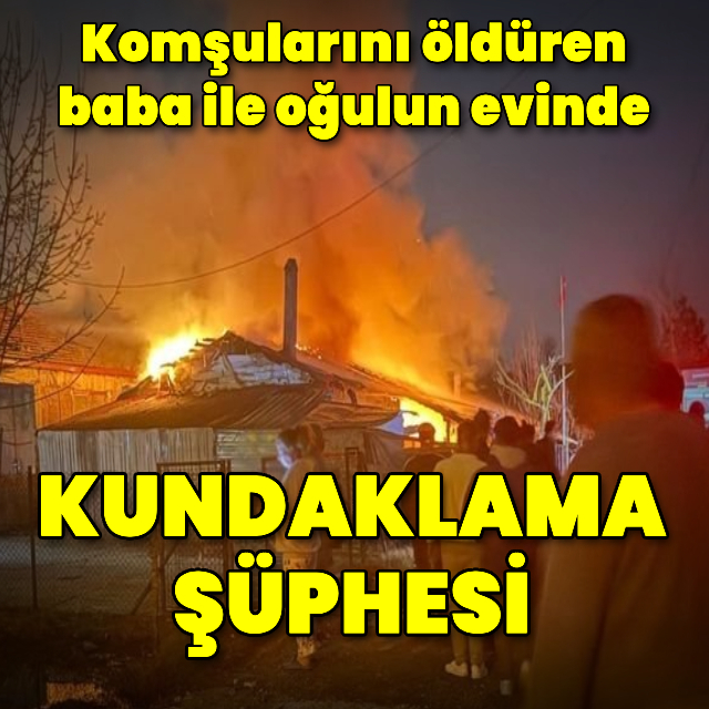 Komşularını öldüren zanlıların evinde kundaklama şüphesi