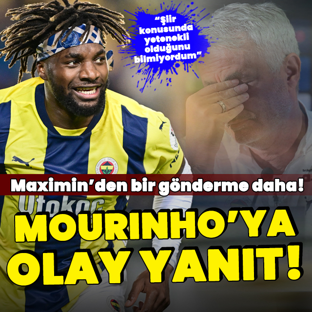 Maximin'den Mourinho'ya olay yanıt!
