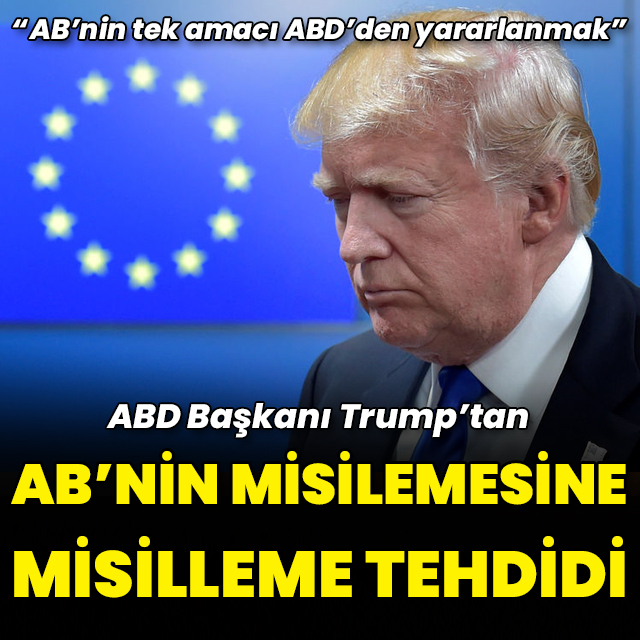 Trump'tan AB'ye misilleme tehdidi