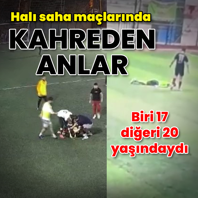 İki genç halı saha maçında hayatını kaybetti