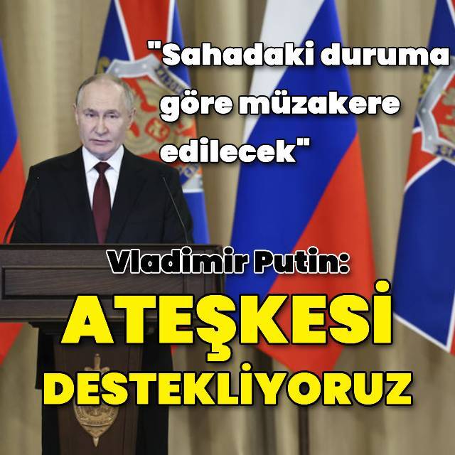 Putin: Ateşkes uzun süreli barışın yolunu açmalı
