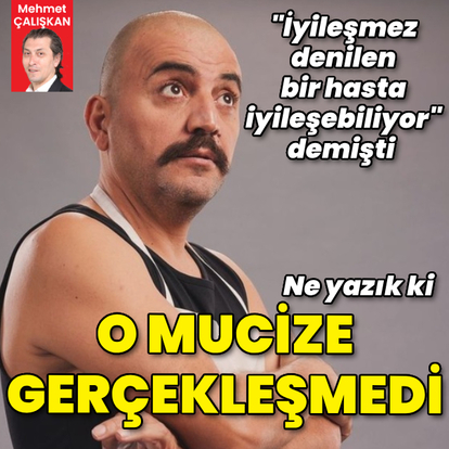 "O mucize gerçekleşmedi"