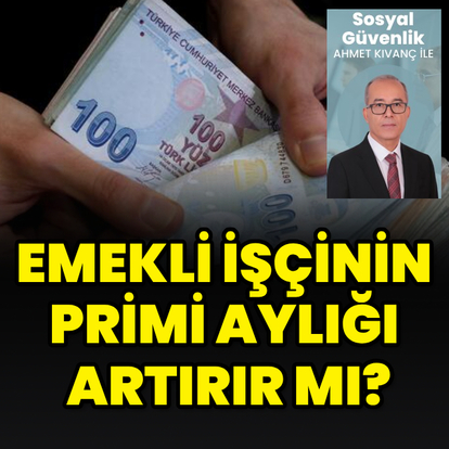 Emekli işçinin primi aylığı artırır mı?