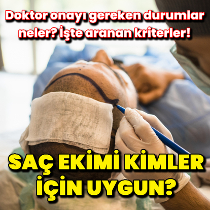 Saç ekimi kimler için uygun? İşte aranan kriterler!