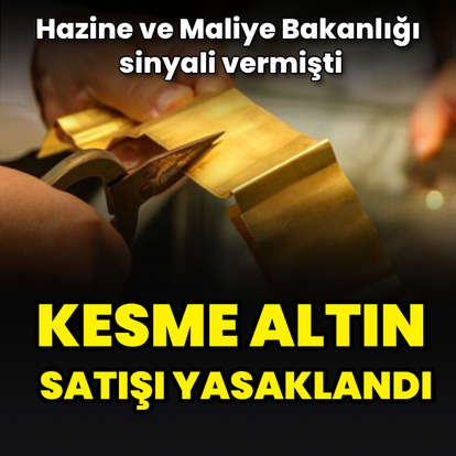 Kesme altın satışı yasaklandı