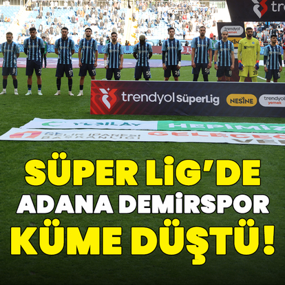 Adana Demirspor resmen küme düştü!