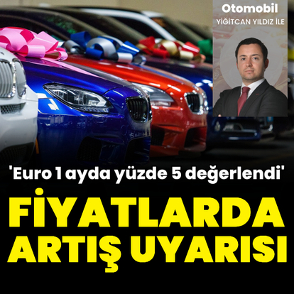 Araç fiyatlarında artış uyarısı