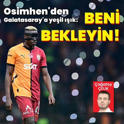 Osimhen'den Galatasaray'a yeşil ışık!