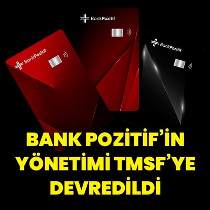 Bank Pozitif'in yönetimi TMSF'ye devredildi