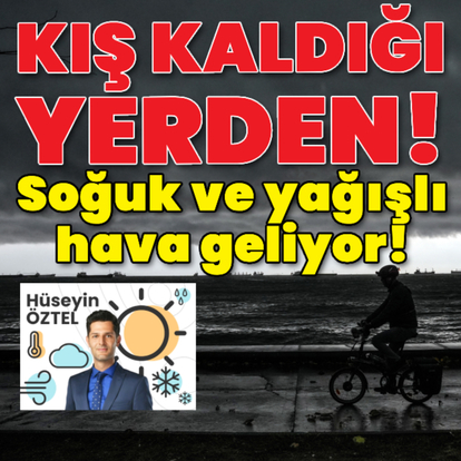 Soğuk ve yağışlı hava geliyor! Kış kaldığı yerden!
