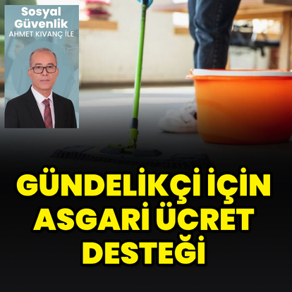 Gündelikçi için asgari ücret desteği