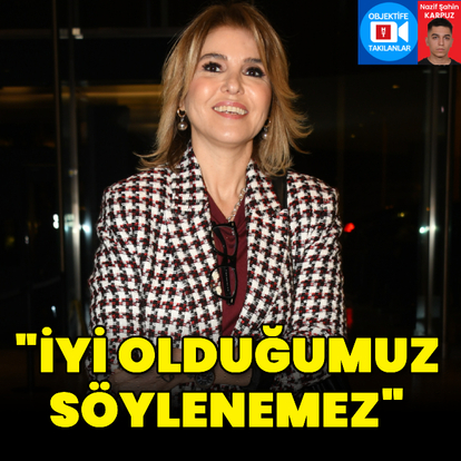 "İyi olduğumuz söylenemez"