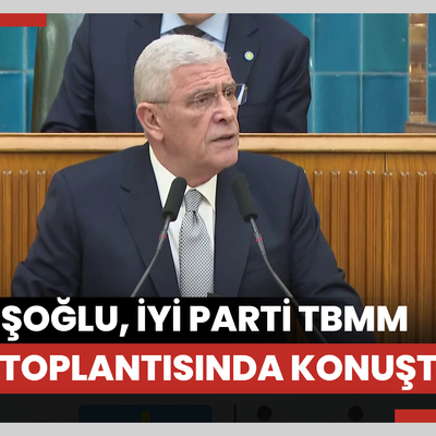 Dervişoğlu, İYİ Parti TBMM Grup Toplantısında konuştu