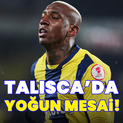 Talisca'da yoğun mesai!