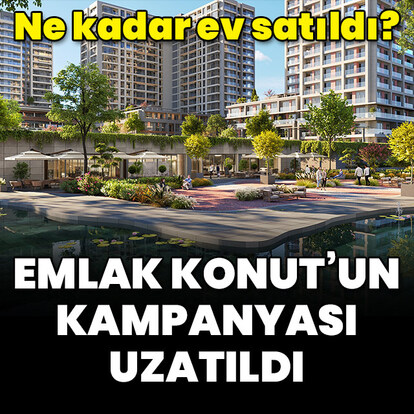 Emlak Konut kampanyası uzatıldı