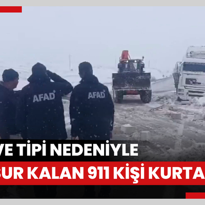 Kar ve tipi nedeniyle mahsur kalan 911 kişi kurtarıldı