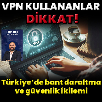 VPN Kurtarıcı mı, tehdit mi?