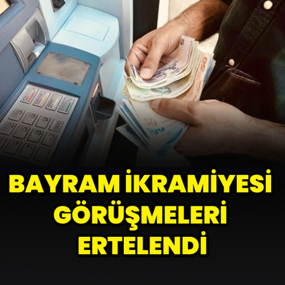 Emekli bayram ikramiyesi görüşmeleri ertelendi