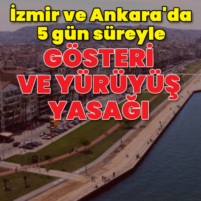 İzmir ve Ankara'da gösteri ve yürüyüş yasağı