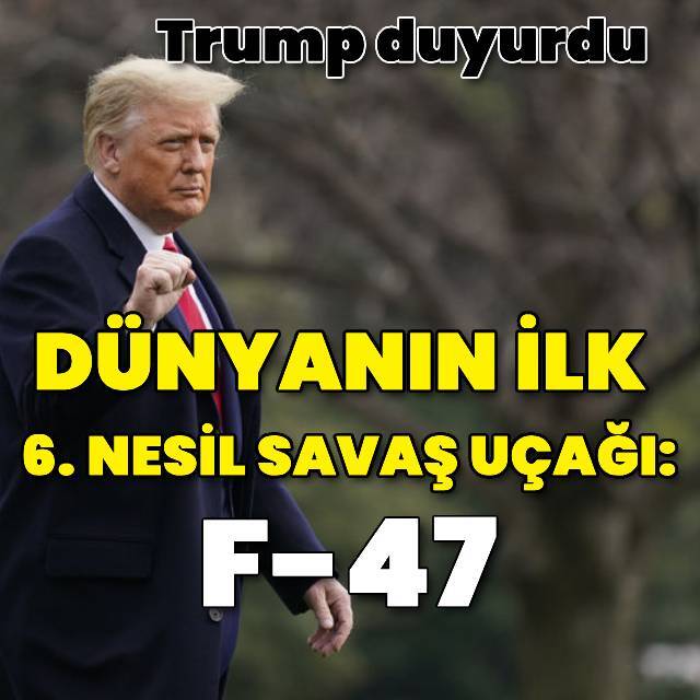 Trump'tan 6. nesil savaş uçağı açıklaması