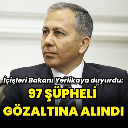 '97 şüpheli gözaltına alındı'