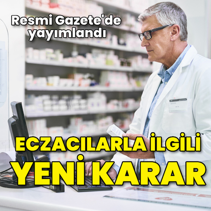 Eczacılarla ilgili yeni karar!