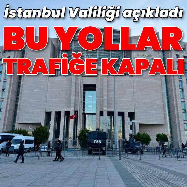 İstanbul'da bu yollar trafiğe kapatıldı