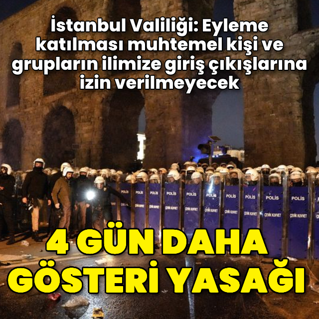 İstanbul’da 4 gün daha gösteri yasağı