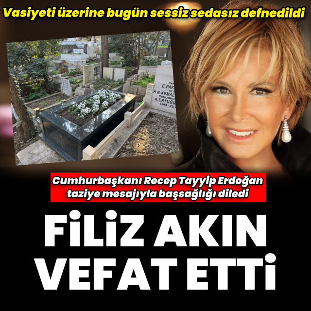 Filiz Akın vefat etti