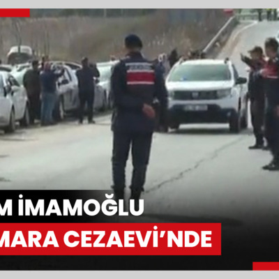 Ekrem İmamoğlu Marmara Cezaevi'nde